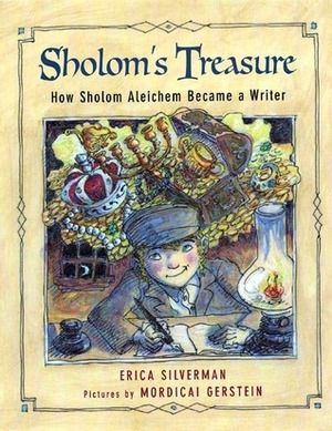 Sholom's Treasure: How Sholom Aleichem Became a Writer by Mordicai Gerstein, Erica Silverman