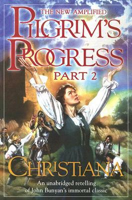 The New Amplified Pilgrim's Progress: Part II: Christiana by John Bunyan, Jim Jr. Pappas