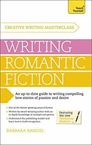 Masterclass: Writing Romantic Fiction Teach Yourself by Barbara Samuel