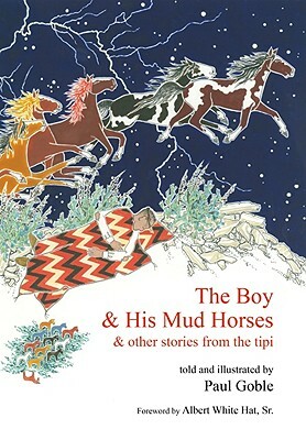 The Boy & His Mud Horses: & Other Stories from the Tipi by Paul Goble