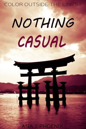 Nothing Casual by Ana J. Phoenix