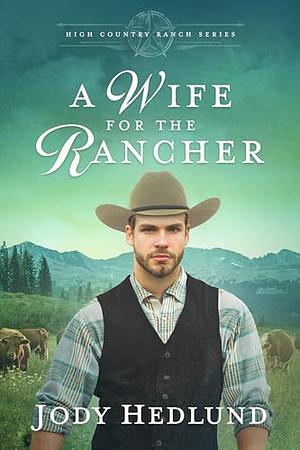 A Wife for the Rancher by Jody Hedlund