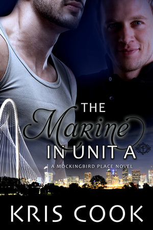 The Marine in Unit A by Kris Cook