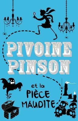 Pivoine Pinson Et La Pièce Maudite by Laura Wood