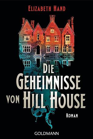 Die Geheimnisse von Hill House: Roman by Elizabeth Hand
