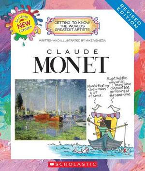 Claude Monet (Revised Edition) (Getting to Know the World's Greatest Artists) by Mike Venezia