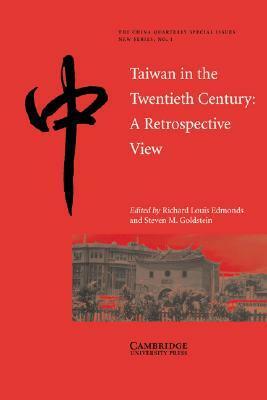 Taiwan in the Twentieth Century: A Retrospective View by Steven M. Goldstein, Richard Louis Edmonds