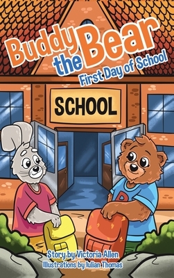 Buddy the Bear: First Day of School by Victoria Allen