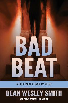 Bad Beat: A Cold Poker Gang Mystery by Dean Wesley Smith