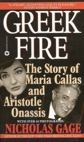 Greek Fire: The Story of Maria Callas and Aristotle Onassis by Nicholas Gage