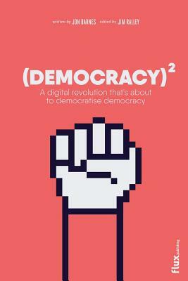 Democracy Squared by Jim Ralley, Jon Barnes