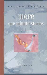 More One Minute Stories by István Örkény, Judith Sollosy