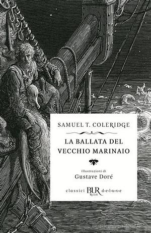 La ballata del vecchio marinaio e altre poesie by Franco Cordelli, Samuel Taylor Coleridge, Franco Buffoni
