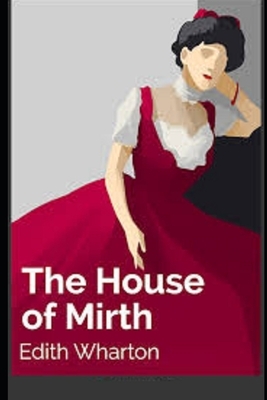 The House of Mirth Illustrated by Edith Wharton