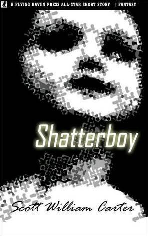 Shatterboy by Scott William Carter