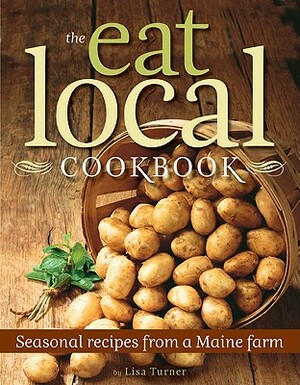 Eat Local Cookbook: Seasonal Repb by Lisa Turner