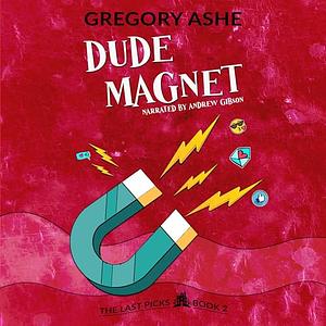 Dude Magnet by Gregory Ashe