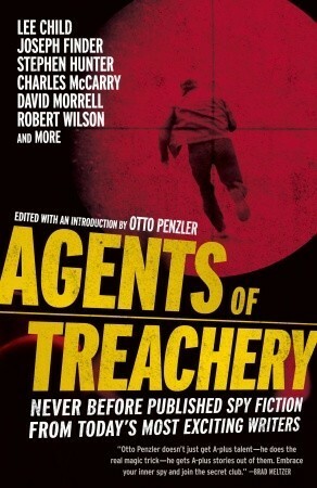 Agents of Treachery: Never Before Published Spy Fiction from Today's Most Exciting Writers by Otto Penzler