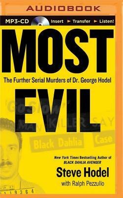 Most Evil: Avenger, Zodiac, and the Further Serial Murders of Dr. George Hill Hodel by Steve Hodel