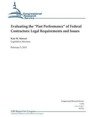 Evaluating the "Past Performance" of Federal Contractors: Legal Requirements and Issues by Congressional Research Service