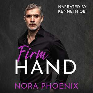 Firm Hand by Nora Phoenix