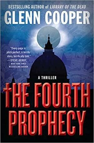 The Fourth Prophecy by Glenn Cooper, Glenn Cooper
