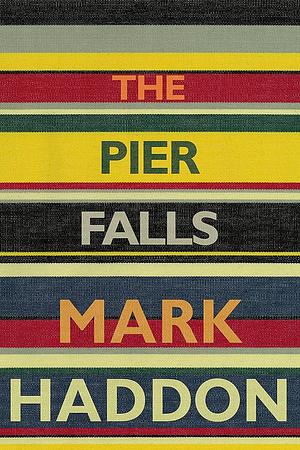 The Pier Falls by Mark Haddon