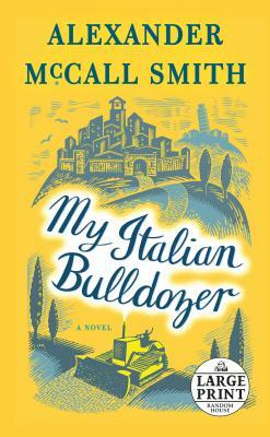 My Italian Bulldozer by Alexander McCall Smith