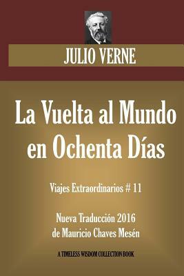 La Vuelta al Mundo en Ochenta Días: Nueva Traducción 2016 de su original francés. by Mauricio Chaves Mesen, Jules Verne