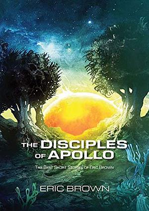 The Disciples of Apollo by Eric Brown