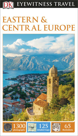 DK Eyewitness Travel Guide: Eastern and Central Europe by Jonathan Bousfield, D.K. Publishing