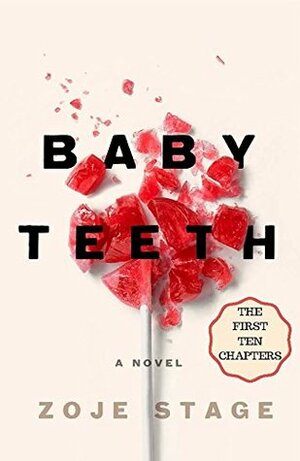 Baby Teeth: The First Ten Chapters by Zoje Stage