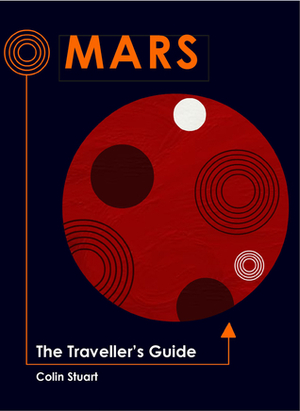 Mars: The Traveller's Guide by Colin Stuart
