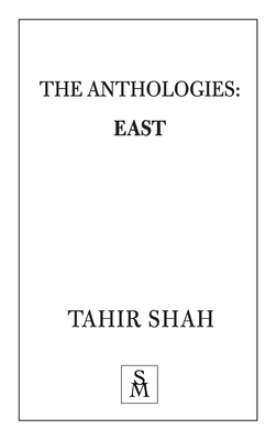 The Anthologies: East by Tahir Shah