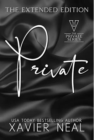 Private: The Extended Edition by Xavier Neal