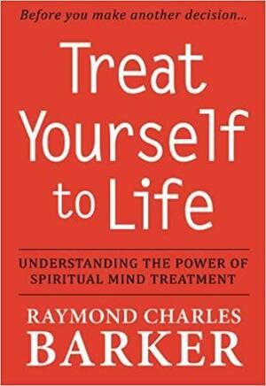 Treat Yourself to Life by Raymond Charles Barker