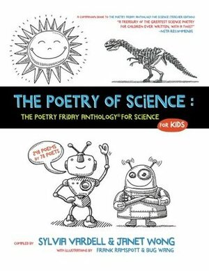 The Poetry of Science: The Poetry Friday Anthology for Science for Kids by Janet S. Wong, Sylvia M. Vardell