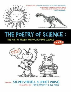 The Poetry of Science: The Poetry Friday Anthology for Science for Kids by Sylvia M. Vardell, Janet S. Wong