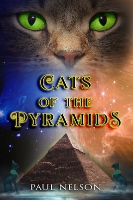 Cats of the Pyramids - Book 1 by Paul Nelson