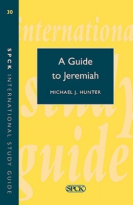 Guide to Jeremiah (Isg 30) by Michael Hunter