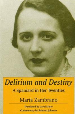 Delirium and Destiny: A Spaniard in Her Twenties by María Zambrano