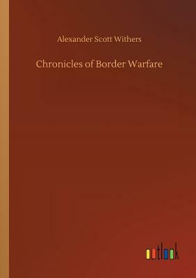 Chronicles of Border Warfare by Alexander Scott Withers