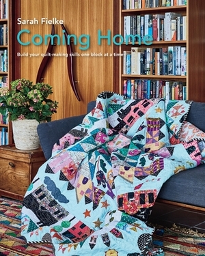 Coming Home Quilt Pattern with instructional videos by Sarah Fielke