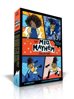 The Mia Mayhem Collection: Mia Mayhem Is a Superhero!; Mia Mayhem Learns to Fly!; Mia Mayhem vs. the Super Bully; Mia Mayhem Breaks Down Walls by Kara West
