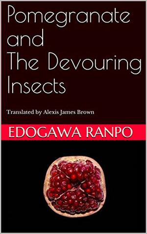 Pomegranate and The Devouring Insects by Edogawa Rampo