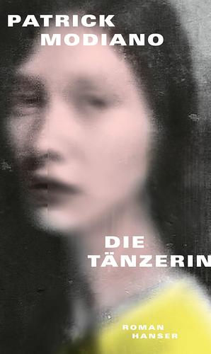 Die Tänzerin: Roman by Patrick Modiano