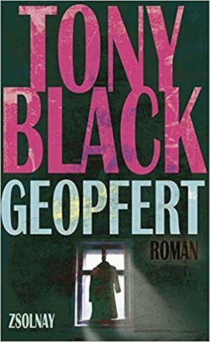 Geopfert by Tony Black, Jürgen Bürger