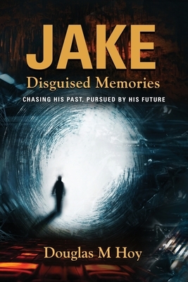 Jake, Disguised Memories by Douglas Hoy