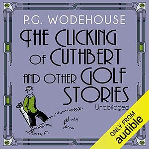 The Clicking of Cuthbert and Other Golf Stories by P.G. Wodehouse