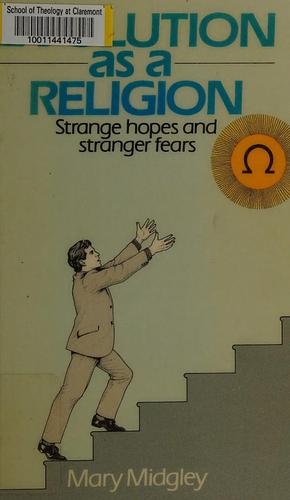 Evolution as a Religion: Strange Hopes and Stranger Fears by Mary Midgley